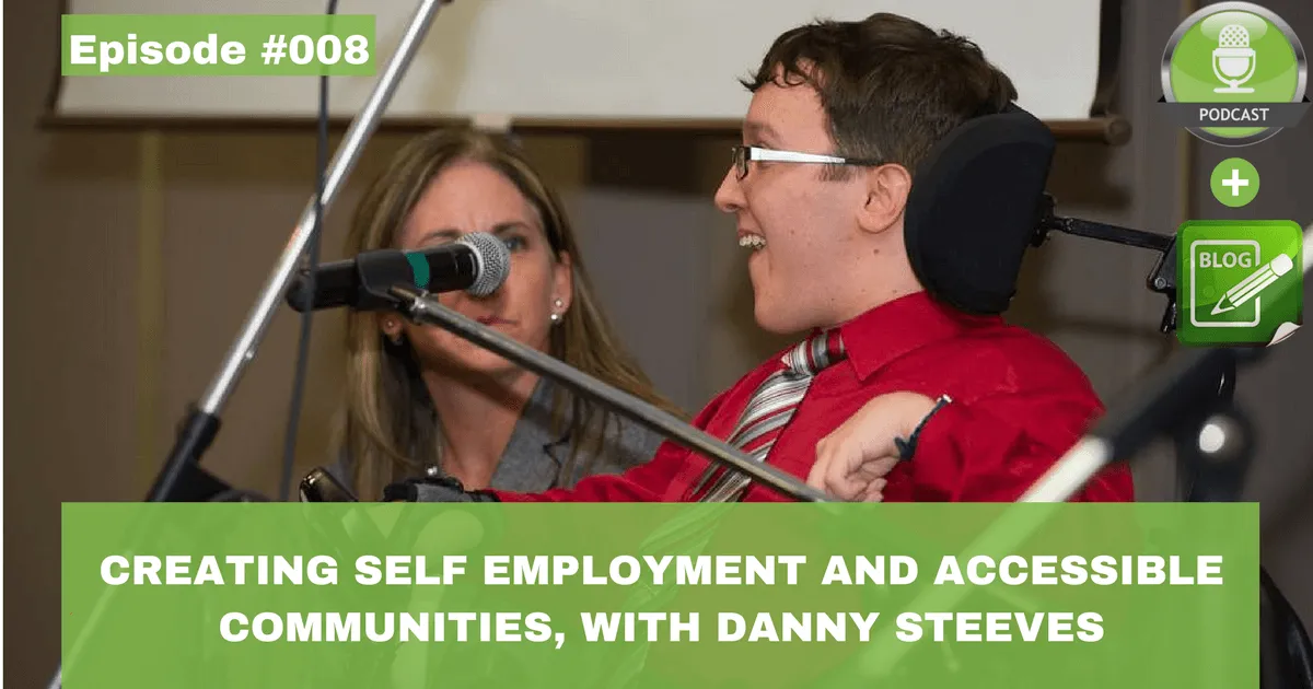 creating self employment and accessible communities with danny steeves